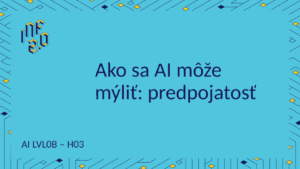 AI_LVL0B - H03 - Ako sa AI môže mýliť
