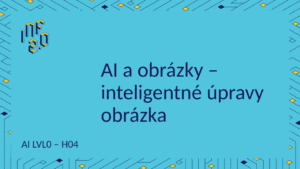 AI_LVL0 - H04 - AI a obrázky - inteligentné úpravy