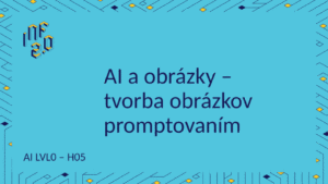 AI_LVL0 - H05 - AI a obrázky – tvorba promptovaním