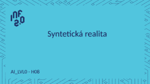 AI_LVL0 - H08 - Syntetická realita
