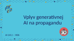 AI_LVL1 - H06 - Vplyv generatívnej AI na propagandu