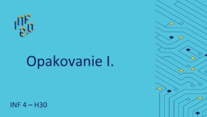 BASIC_INF4 - H30 - Opakovanie I