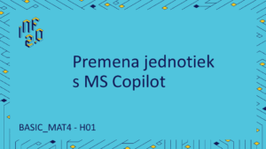 BASIC_MAT4 - H01 - Premena jednotiek s MS Copilot - MS Copilot