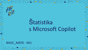 BASIC_MAT8 - H01 - Štatistika s MS Copilot - MS Copilot