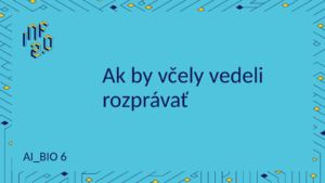 BIO6 - H01 - Ak by včely vedeli rozprávať - Mizou