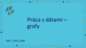 DAT_LVL0 - H09 - Práca s dátami - grafy