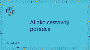 GEO5 - H02 - AI ako cestovný sprievodca - ChatGPT