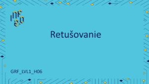 GRF_LVL1 - H06 - Retušovanie