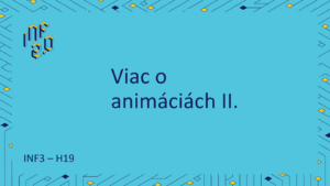 INF3 - H19 - Viac o animáciách II