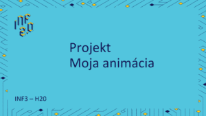 INF3 - H20 - Projekt - Moja animácia