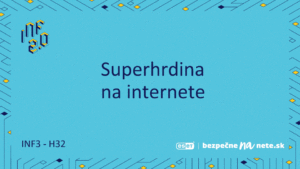 INF3 - H32 - Superhrdina na internete