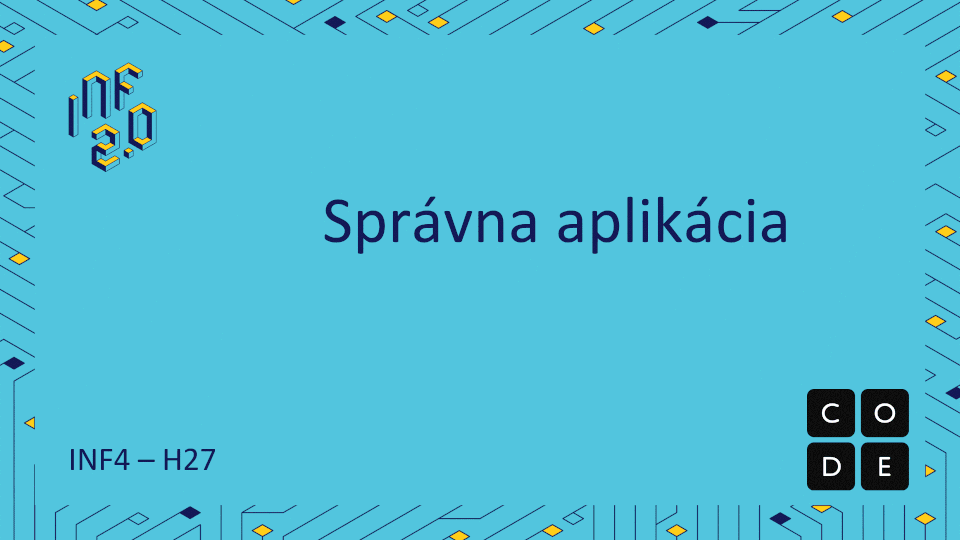Inf4 Sample INF4 - H27 - Správna aplikácia - Informatika 2.0