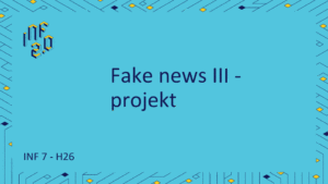 INF7 - H26 - Fake news III - projekt