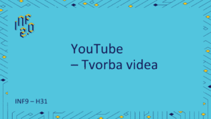 INF9 - H31 - YouTube - Tvorba videa