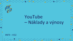 INF9 - H32 - YouTube - Náklady a výnosy