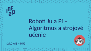 LVL0_AI1 - H03 - Algoritmus a strojové učenie