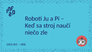LVL0_AI1 - H06 - Keď sa stroj naučí niečo zle