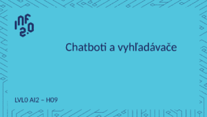 LVL0_AI2 - H09 - Chatboti a vyhľadávače