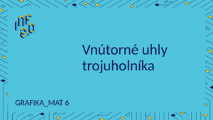 MAT6 - H01 - Vnútorné uhly trojuholníka - GeoGebra