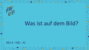 NEJ4 - H01 - Was ist auf dem Bild - DALL-E