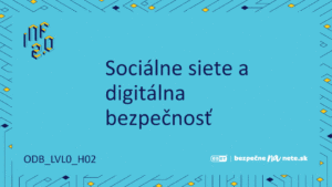 ODB_LVL0 - H02 - Sociálne siete a digitálna bezpečnosť
