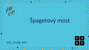 OSS_LVL0B - H01 - Špagetový most