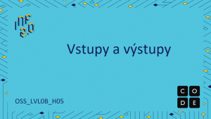 OSS_LVL0B - H05 - Vstupy a výstupy