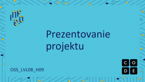 OSS_LVL0B - H09 - Projekt - prezentovanie