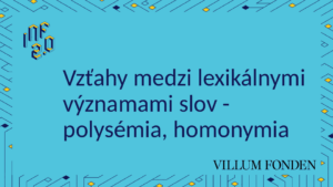 SJL - H05 - Vzťahy medzi lexikálnymi významami slov - polysémia, homonymia - Padlet