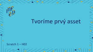 Scratch 1 - H02 - Tvoríme prvý asset