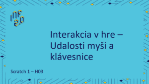 Scratch 1 - H03 - Udalosti myši a klávesnice