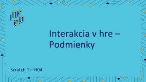 Scratch 1 - H04 - Interakcia v hre - Podmienky