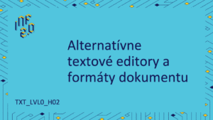 TXT_LVL0 - H02 - Alternatívne textové editory a formáty dokumentu